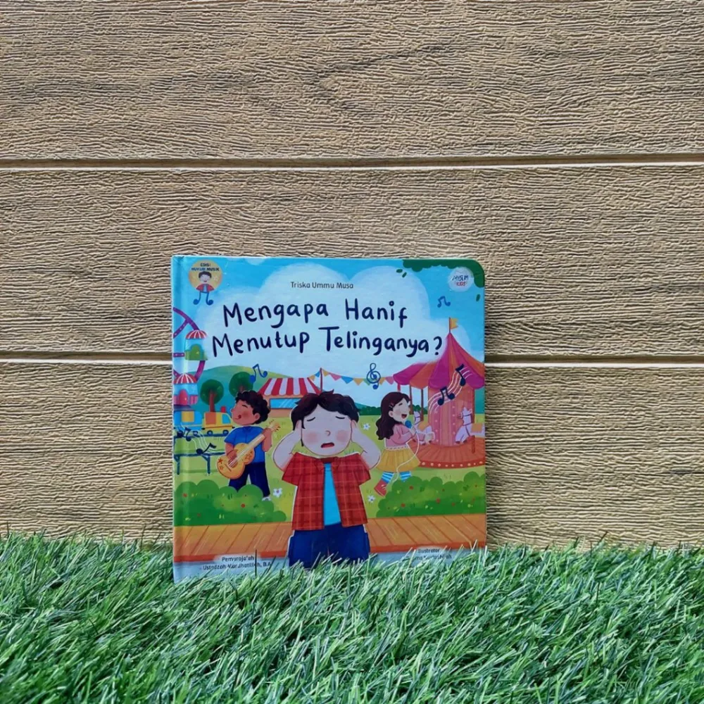 Boardbook Mengapa Hanif Menutup Telinganya? Mengenalkan Hukum Musik kepada Anak dengan Sederhana | Muslim Kids
